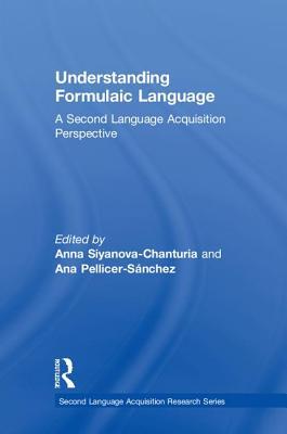 Read Online Understanding Formulaic Language: A Second Language Acquisition Perspective - Anna Siyanova-Chanturia file in PDF