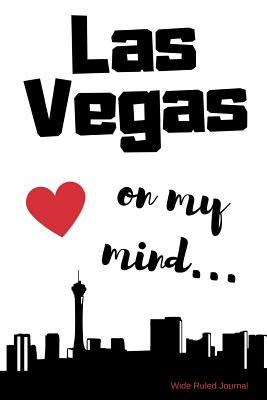 Read Online Las Vegas on My Mind Wide Ruled Journal: Las Vegas Nostalgia 108 Page Wide Ruled Journal 6x9 Inches for Note-Taking, List-Making and Everyday Planning - Sentimental Gift Journals | PDF