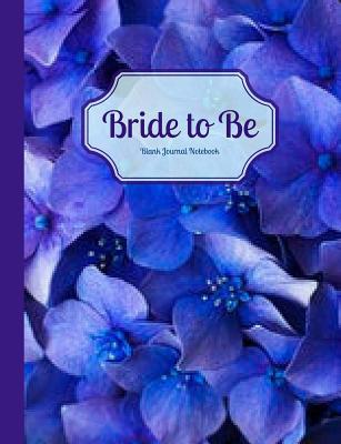 Read Online Bride to Be Purple Hydrangea Blank Journal Notebook: Royal Purple Blue Hydrangea Floral Wide Rule Journal for Wedding Shower Gift, Bridal Gift, Engagement Gift, Wedding Diary for Engaged to Be Married, Tying the Knot -  | PDF