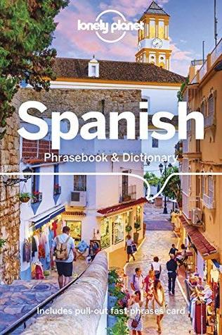 Read Online Lonely Planet Spanish Phrasebook & Dictionary - Lonely Planet file in PDF