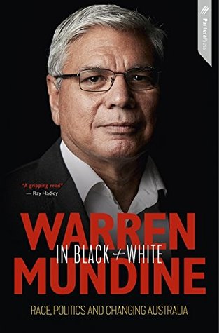 Read Online Warren Mundine in Black and White: Race, Politics and Changing Australia - Nyunggai Warren Mundine | PDF