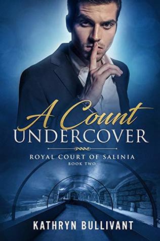 Read A Count Undercover: Royal Court of Salinia Book Two - Kathryn Bullivant | ePub