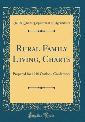 Read Rural Family Living, Charts: Prepared for 1950 Outlook Conference (Classic Reprint) - U.S. Department of Agriculture | PDF