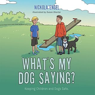 Read What’S My Dog Saying?: Keeping Children and Dogs Safe. - Nickola Engel | PDF