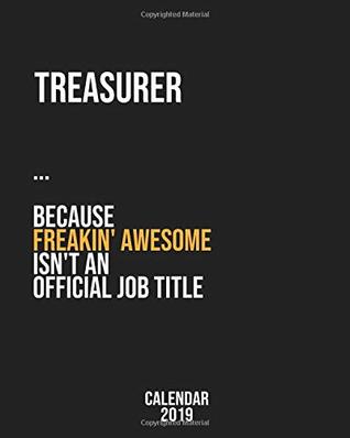 Full Download Treasurer because freakin' Awesome isn't an Official Job Title: Calendar 2019, Monthly & Weekly Planner Jan. - Dec. 2019 - Biblus Books | ePub