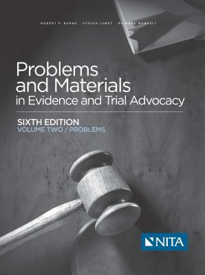 Read Online Problems and Materials in Evidence and Trial Advocacy: Volume Two / Problems - Robert P Burns | PDF