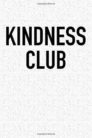 Read Kindness Club: A 6x9 Inch Matte Softcover Journal Notebook With 120 Blank Lined Pages -  | ePub