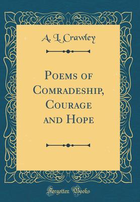 Read Poems of Comradeship, Courage and Hope (Classic Reprint) - A L Crawley | ePub