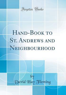 Full Download Hand-Book to St. Andrews and Neighbourhood (Classic Reprint) - David Hay Fleming | ePub
