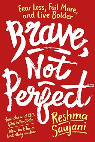 Download Brave, Not Perfect: Fear Less, Fail More, and Live Bolder - Reshma Saujani | ePub
