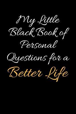 Full Download My Little Black Book of Personal Questions for a Better Life: A Lined Writing Notebook for Goal Setting and Achievement - Goal Getter Forever file in ePub