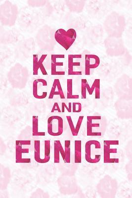 Read Keep Calm and Love Eunice: First Name Funny Sayings Personalized Customized Names Gift Birthday Girl Women Mother's Day Notebook Journal -  | PDF