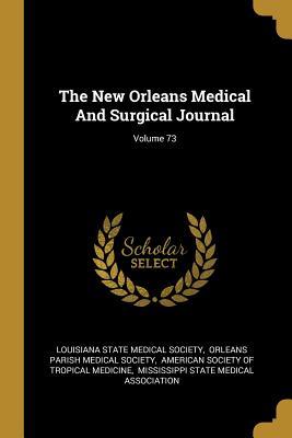 Full Download The New Orleans Medical and Surgical Journal; Volume 73 - Louisiana State Medical Society | ePub