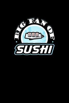 Full Download Big Fan of Sushi: A 6x9 Inch Matte Softcover Paperback Notebook Journal With 120 Blank Lined Pages -  | ePub