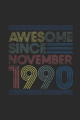 Full Download Awesome Since November 1990: Dotted Bullet Journal (6 X 9 -120 Pages) for Birthday Gift Idea - Awesome Publishing file in PDF