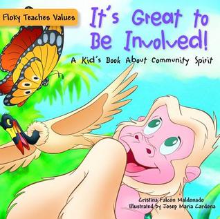 Read It's Great to Be Involved!: A Kid's Book about Community Spirit - Cristina Falcon Maldonado | PDF