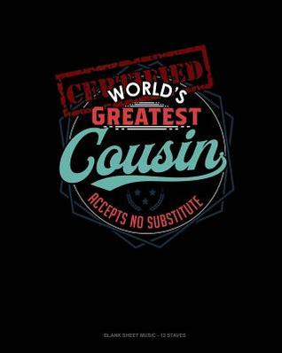 Download Certified World's Greatest Cousin Accept No Substitutes: Blank Sheet Music - 12 Staves -  | ePub
