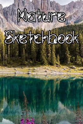 Read Nature SketchBook: Nature Life Sketchbook For All Your Notes, Art, Stories, Recordings, Sketches and Copies While Sketching -  | ePub