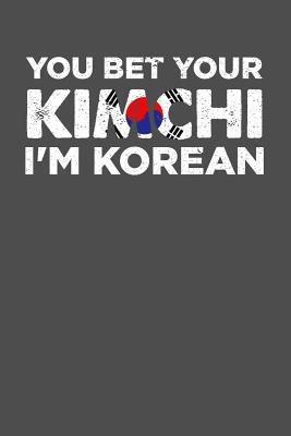 Download You Bet Your Kimchi I'm Korean: 100 page Blank lined 6 x 9 journal to jot down your ideas and notes - Darren Food file in ePub