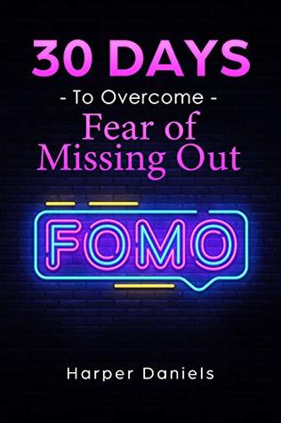 Read 30 Days to Overcome Fear of Missing Out (FOMO): A Mindfulness Program with a Touch of Humor - Harper Daniels file in ePub