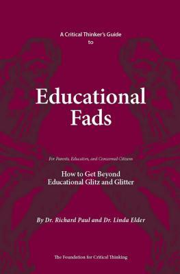 Full Download A Critical Thinker's Guide to Educational Fads: How to Get Beyond Educational Glitz and Glitter - Richard Paul | PDF
