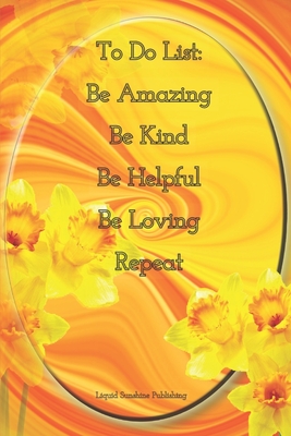 Read To Do List: Be Amazing Be Kind Be Helpful Be loving Repeat - Liquid Sunshine Publishing file in ePub