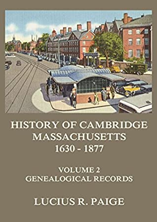 Read Online History of Cambridge, Massachusetts, 1630-1877, Volume 2 - Lucius R. Paige | PDF