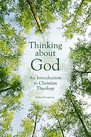 Read Thinking About God: An Introduction to Christian Theology (3rd Edition) - Fisher Humphreys | ePub