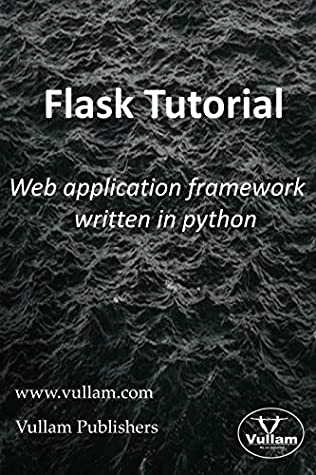 Read Flask Tutorial: Web application framework written in Python - Vullam Publishers file in ePub