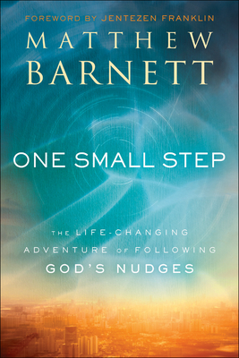 Full Download One Small Step: The Life-Changing Adventure of Following God's Nudges - Matthew Barnett file in PDF
