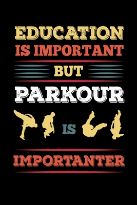 Read Education Is Important But Parkour Is Importanter: Reading Notebook Journal For Parkour Freestyle City Runner Fans And Extreme Outdoor Urban Sport Lovers - Reading Smart file in PDF